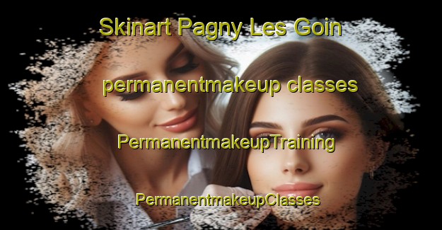 Skinart Pagny Les Goin permanentmakeup classes | PermanentmakeupTraining | PermanentmakeupClasses | SkinartTraining-France
