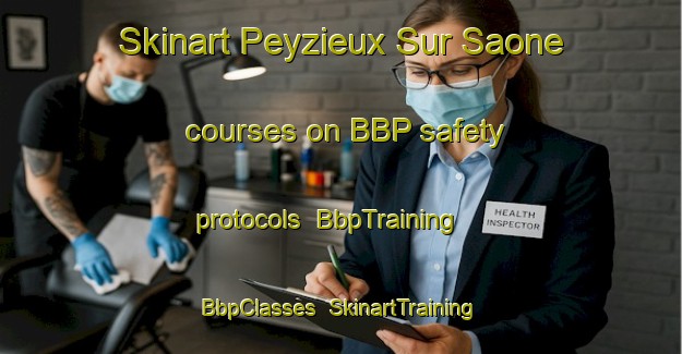 Skinart Peyzieux Sur Saone courses on BBP safety protocols | BbpTraining | BbpClasses | SkinartTraining-France