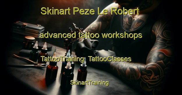 Skinart Peze Le Robert advanced tattoo workshops | TattooTraining | TattooClasses | SkinartTraining-France