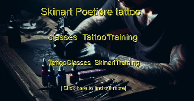 Skinart Poetiere tattoo classes | TattooTraining | TattooClasses | SkinartTraining-France