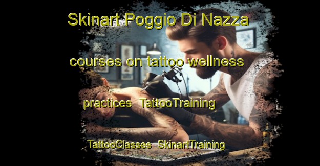 Skinart Poggio Di Nazza courses on tattoo wellness practices | TattooTraining | TattooClasses | SkinartTraining-France