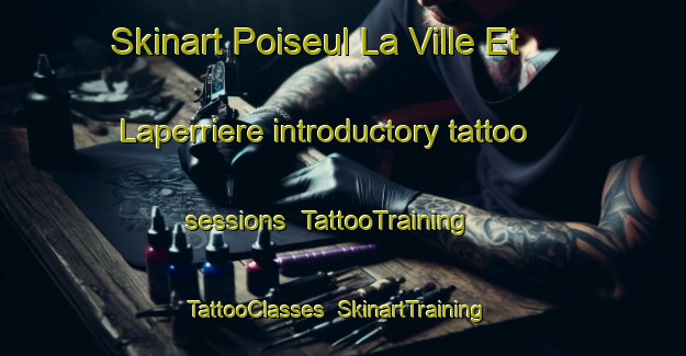 Skinart Poiseul La Ville Et Laperriere introductory tattoo sessions | TattooTraining | TattooClasses | SkinartTraining-France