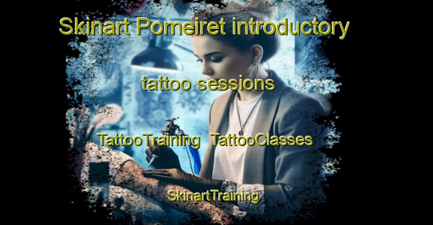 Skinart Pomeiret introductory tattoo sessions | TattooTraining | TattooClasses | SkinartTraining-France