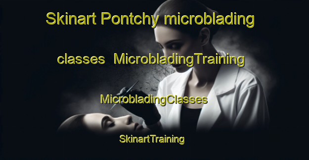 Skinart Pontchy microblading classes | #MicrobladingTraining #MicrobladingClasses #SkinartTraining-France