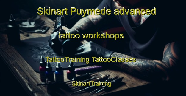 Skinart Puymede advanced tattoo workshops | #TattooTraining #TattooClasses #SkinartTraining-France