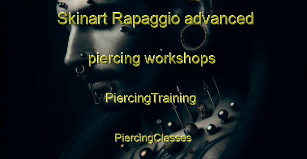 Skinart Rapaggio advanced piercing workshops | #PiercingTraining #PiercingClasses #SkinartTraining-France