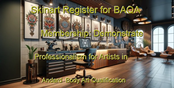 Skinart Register for BAQA Membership: Demonstrate Professionalism for Artists in Andard | Body Art Qualification Authority | BAQA-France