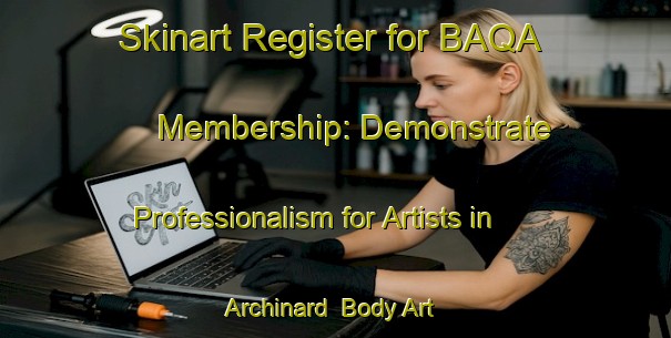 Skinart Register for BAQA Membership: Demonstrate Professionalism for Artists in Archinard | Body Art Qualification Authority | BAQA-France