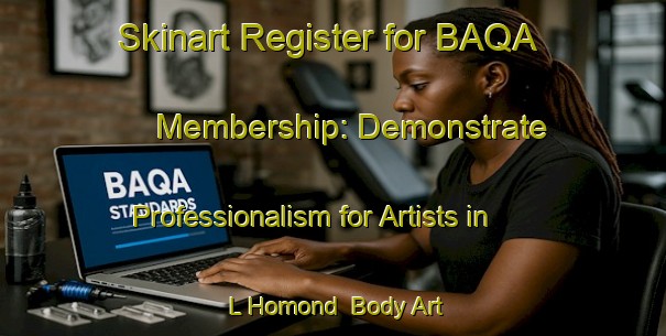 Skinart Register for BAQA Membership: Demonstrate Professionalism for Artists in L Homond | Body Art Qualification Authority | BAQA-France