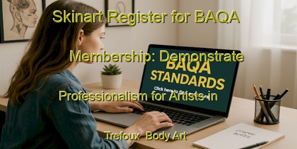 Skinart Register for BAQA Membership: Demonstrate Professionalism for Artists in Trefoux | Body Art Qualification Authority | BAQA-France