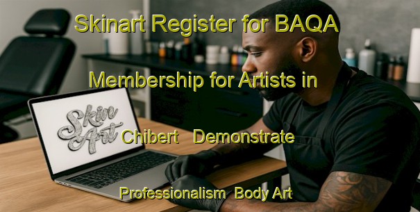 Skinart Register for BAQA Membership for Artists in Chibert - Demonstrate Professionalism | Body Art Qualification Authority | BAQA-France