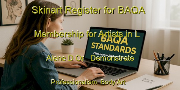 Skinart Register for BAQA Membership for Artists in L Alene D Or - Demonstrate Professionalism | Body Art Qualification Authority | BAQA-France