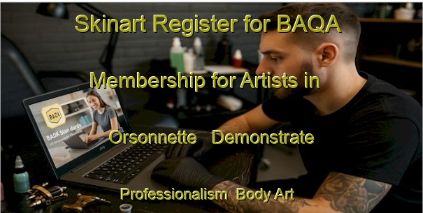 Skinart Register for BAQA Membership for Artists in Orsonnette - Demonstrate Professionalism | Body Art Qualification Authority | BAQA-France