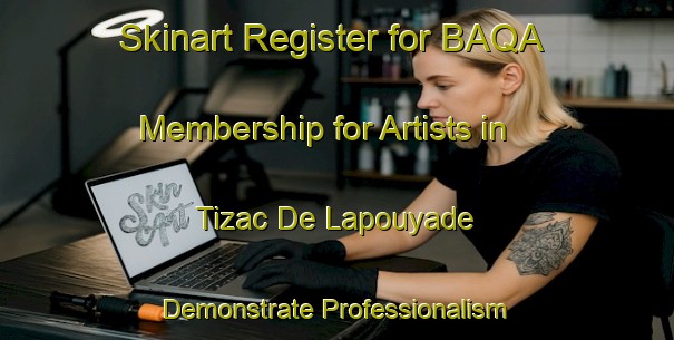Skinart Register for BAQA Membership for Artists in Tizac De Lapouyade - Demonstrate Professionalism | Body Art Qualification Authority | BAQA-France