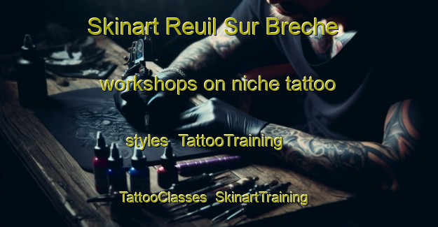 Skinart Reuil Sur Breche workshops on niche tattoo styles | TattooTraining | TattooClasses | SkinartTraining-France