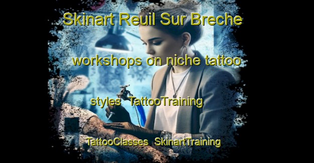 Skinart Reuil Sur Breche workshops on niche tattoo styles | TattooTraining | TattooClasses | SkinartTraining-France