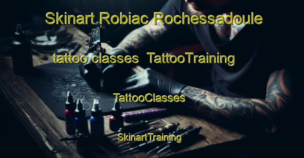 Skinart Robiac Rochessadoule tattoo classes | TattooTraining | TattooClasses | SkinartTraining-France