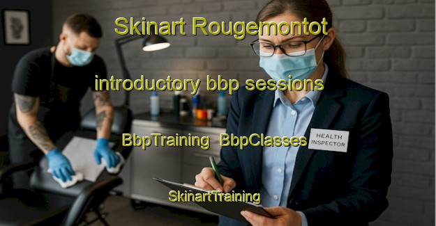 Skinart Rougemontot introductory bbp sessions | BbpTraining | BbpClasses | SkinartTraining-France