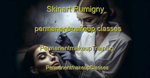 Skinart Rumigny permanentmakeup classes | PermanentmakeupTraining | PermanentmakeupClasses | SkinartTraining-France