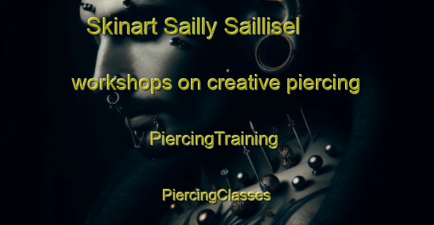 Skinart Sailly Saillisel workshops on creative piercing | #PiercingTraining #PiercingClasses #SkinartTraining-France