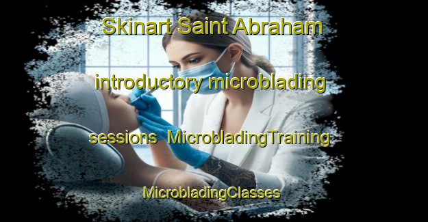 Skinart Saint Abraham introductory microblading sessions | MicrobladingTraining | MicrobladingClasses | SkinartTraining-France