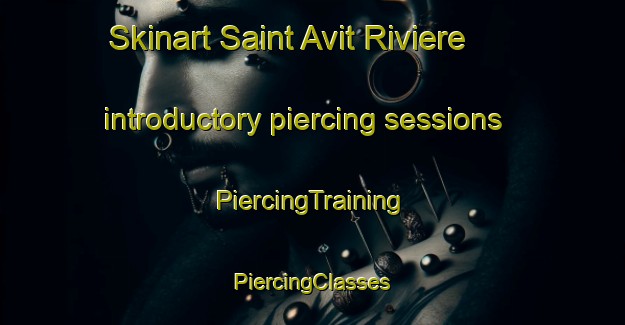 Skinart Saint Avit Riviere introductory piercing sessions | #PiercingTraining #PiercingClasses #SkinartTraining-France