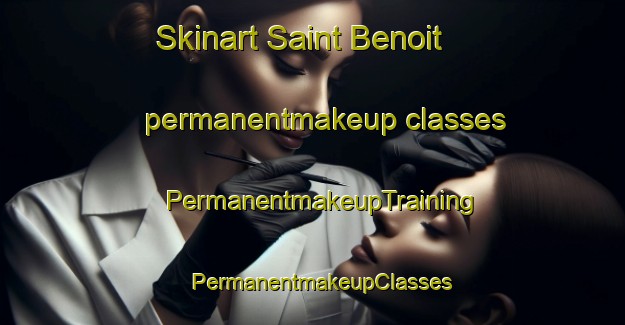 Skinart Saint Benoit permanentmakeup classes | PermanentmakeupTraining | PermanentmakeupClasses | SkinartTraining-France