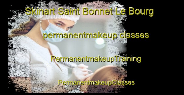 Skinart Saint Bonnet Le Bourg permanentmakeup classes | #PermanentmakeupTraining #PermanentmakeupClasses #SkinartTraining-France