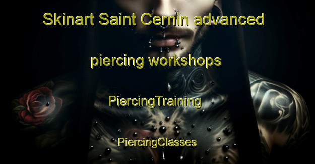 Skinart Saint Cernin advanced piercing workshops | #PiercingTraining #PiercingClasses #SkinartTraining-France