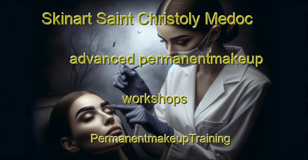 Skinart Saint Christoly Medoc advanced permanentmakeup workshops | #PermanentmakeupTraining #PermanentmakeupClasses #SkinartTraining-France