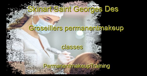 Skinart Saint Georges Des Groseillers permanentmakeup classes | #PermanentmakeupTraining #PermanentmakeupClasses #SkinartTraining-France