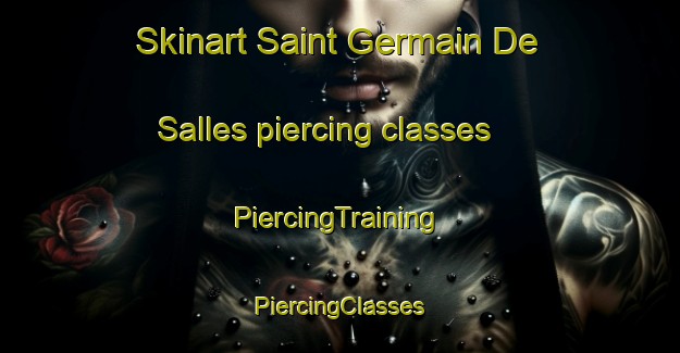 Skinart Saint Germain De Salles piercing classes | #PiercingTraining #PiercingClasses #SkinartTraining-France