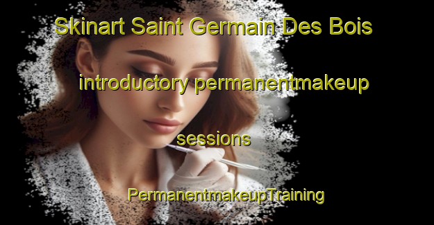 Skinart Saint Germain Des Bois introductory permanentmakeup sessions | #PermanentmakeupTraining #PermanentmakeupClasses #SkinartTraining-France