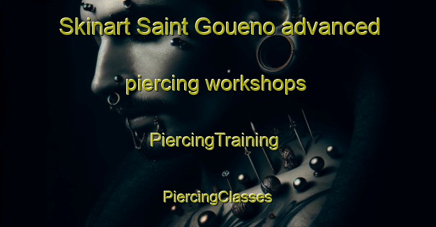 Skinart Saint Goueno advanced piercing workshops | #PiercingTraining #PiercingClasses #SkinartTraining-France