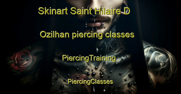 Skinart Saint Hilaire D Ozilhan piercing classes | #PiercingTraining #PiercingClasses #SkinartTraining-France