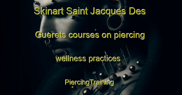 Skinart Saint Jacques Des Guerets courses on piercing wellness practices | #PiercingTraining #PiercingClasses #SkinartTraining-France