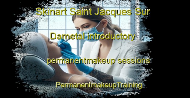 Skinart Saint Jacques Sur Darnetal introductory permanentmakeup sessions | #PermanentmakeupTraining #PermanentmakeupClasses #SkinartTraining-France