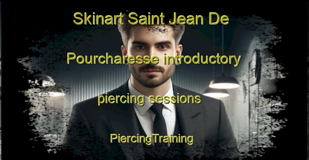 Skinart Saint Jean De Pourcharesse introductory piercing sessions | #PiercingTraining #PiercingClasses #SkinartTraining-France