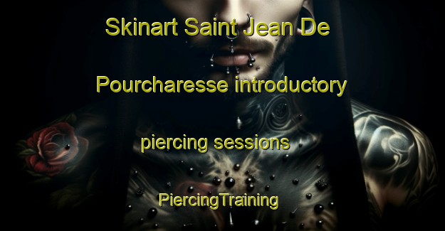 Skinart Saint Jean De Pourcharesse introductory piercing sessions | #PiercingTraining #PiercingClasses #SkinartTraining-France