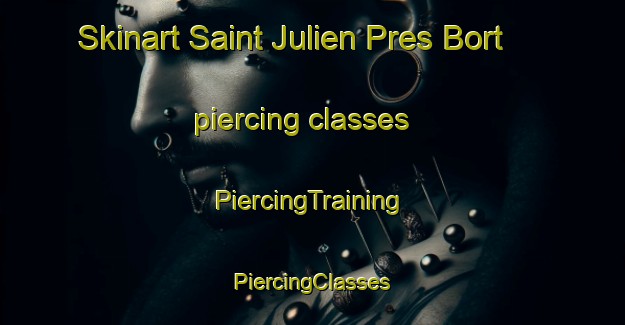 Skinart Saint Julien Pres Bort piercing classes | #PiercingTraining #PiercingClasses #SkinartTraining-France