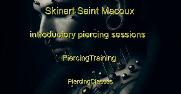 Skinart Saint Macoux introductory piercing sessions | #PiercingTraining #PiercingClasses #SkinartTraining-France