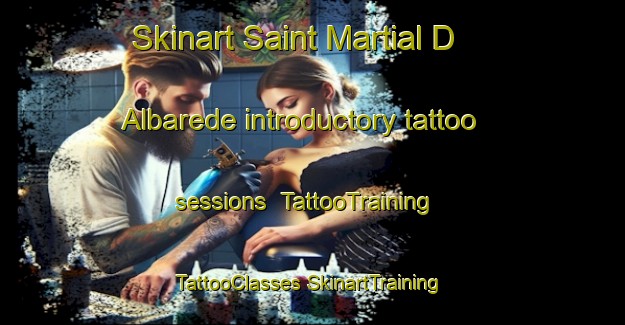 Skinart Saint Martial D Albarede introductory tattoo sessions | #TattooTraining #TattooClasses #SkinartTraining-France