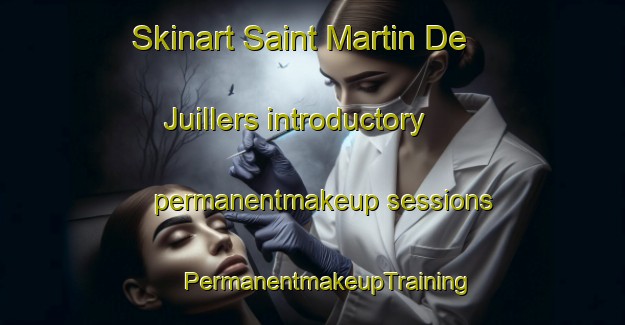 Skinart Saint Martin De Juillers introductory permanentmakeup sessions | #PermanentmakeupTraining #PermanentmakeupClasses #SkinartTraining-France