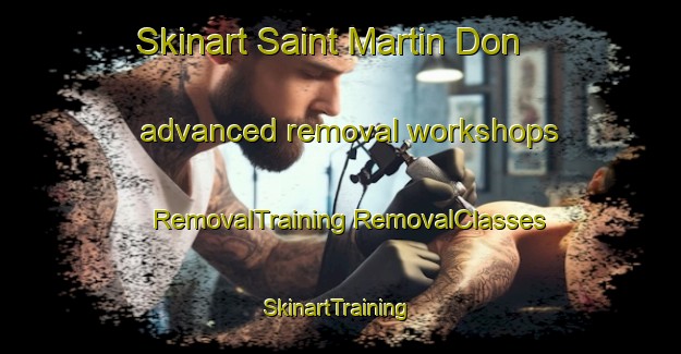 Skinart Saint Martin Don advanced removal workshops | #RemovalTraining #RemovalClasses #SkinartTraining-France