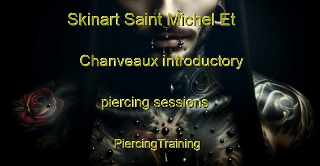 Skinart Saint Michel Et Chanveaux introductory piercing sessions | #PiercingTraining #PiercingClasses #SkinartTraining-France