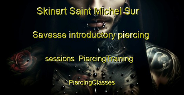 Skinart Saint Michel Sur Savasse introductory piercing sessions | #PiercingTraining #PiercingClasses #SkinartTraining-France