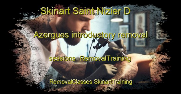 Skinart Saint Nizier D Azergues introductory removal sessions | #RemovalTraining #RemovalClasses #SkinartTraining-France