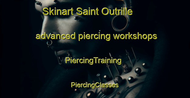 Skinart Saint Outrille advanced piercing workshops | #PiercingTraining #PiercingClasses #SkinartTraining-France