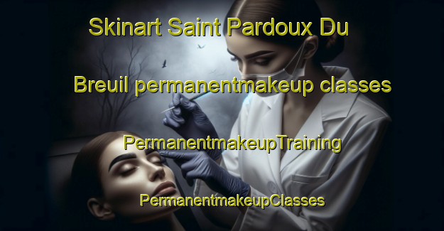 Skinart Saint Pardoux Du Breuil permanentmakeup classes | #PermanentmakeupTraining #PermanentmakeupClasses #SkinartTraining-France