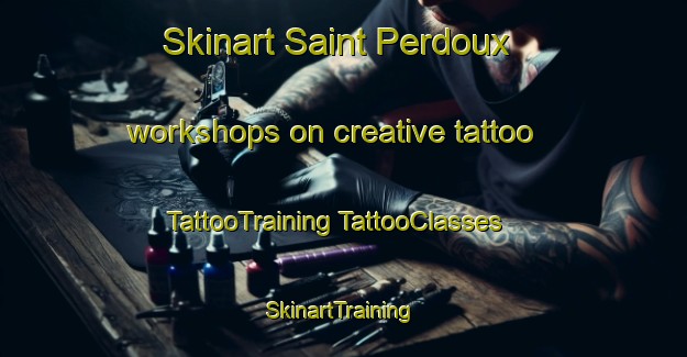 Skinart Saint Perdoux workshops on creative tattoo | #TattooTraining #TattooClasses #SkinartTraining-France